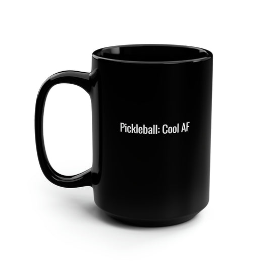 Pickleball: Cool AF 15 Oz Black Coffee Mug
