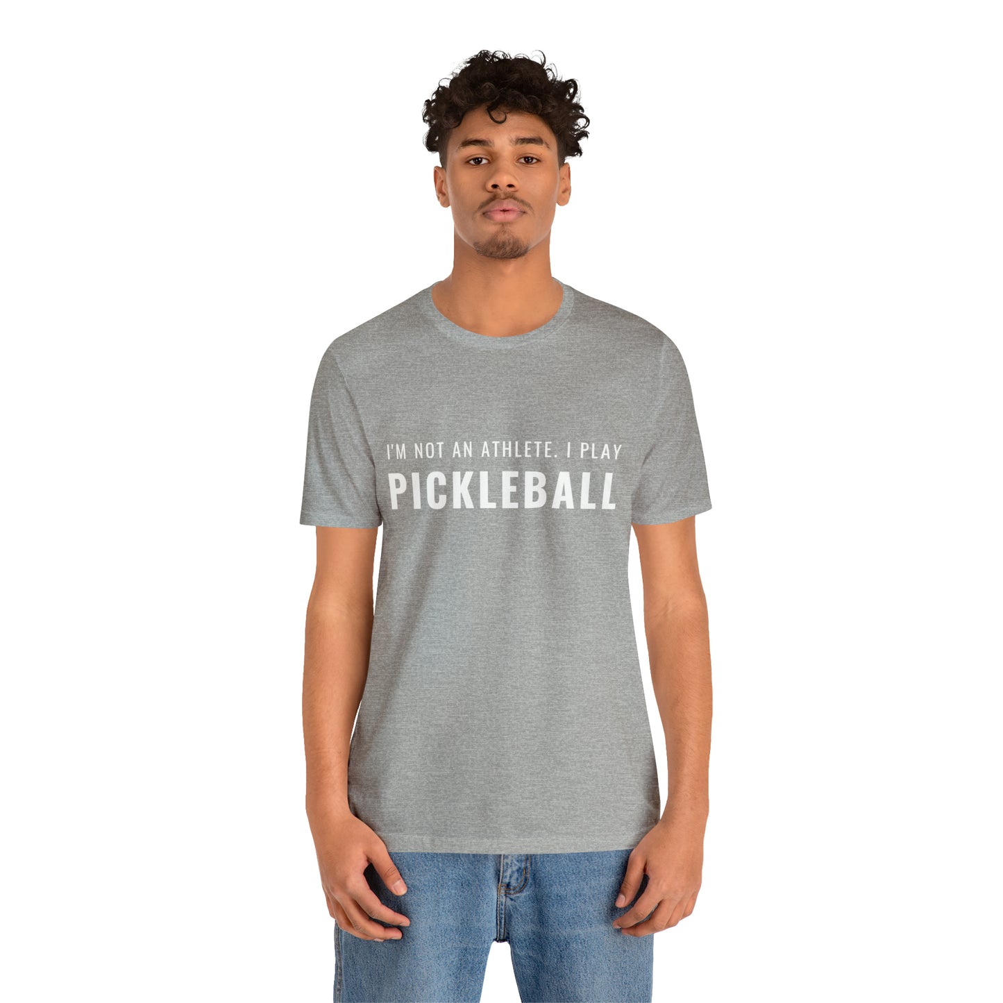 I'm Not An Athlete.  I Play Pickleball.  Bella+Canvas