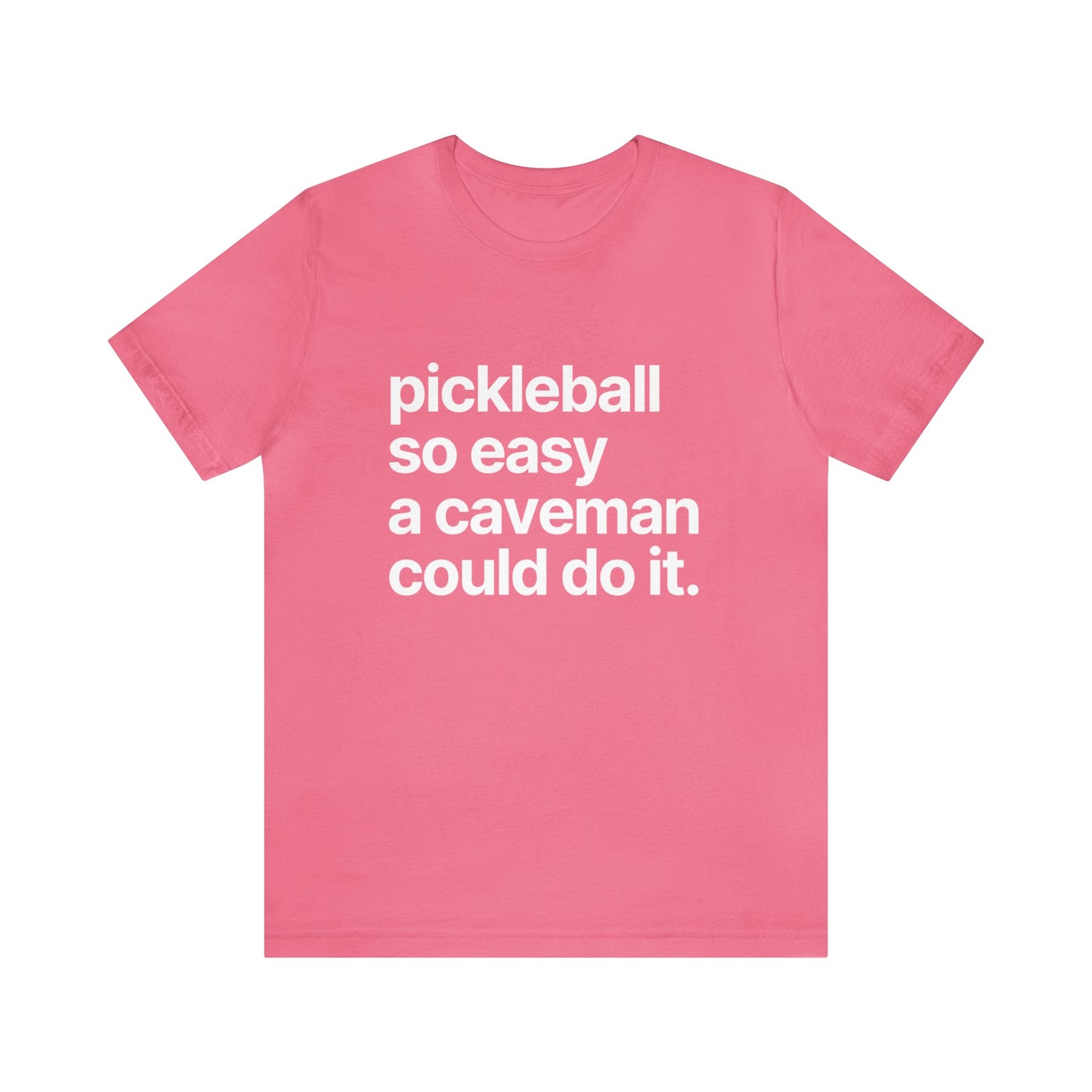Pickleball So Easy A Caveman Could Do It. Bella+Canvas