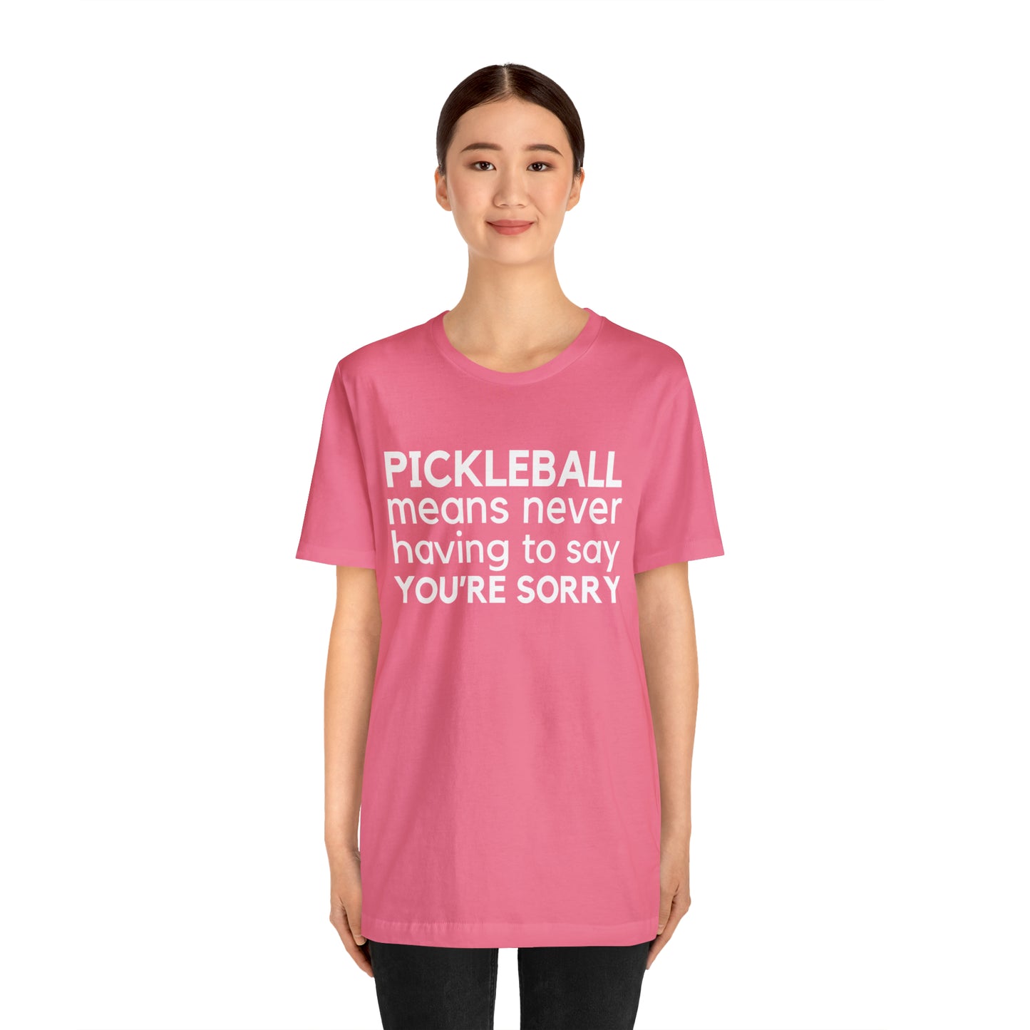 Pickleball Means Never Having To Say You're Sorry Bella+Canvas