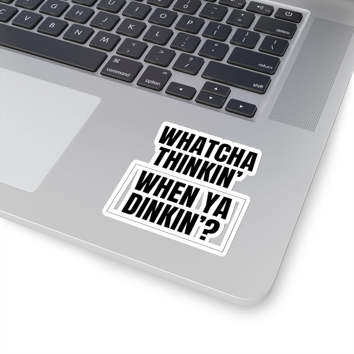 Whatcha Thinkin' When Ya Dinkin'? Kiss Cut Sticker