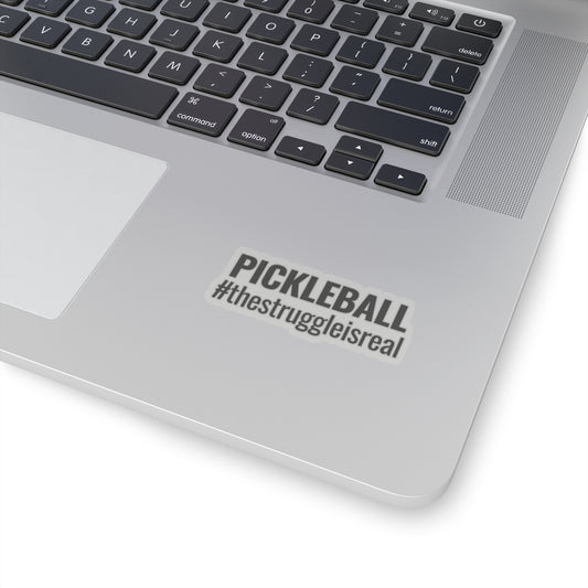 Pickleball. The Struggle Is Real. Kiss Cut Sticker