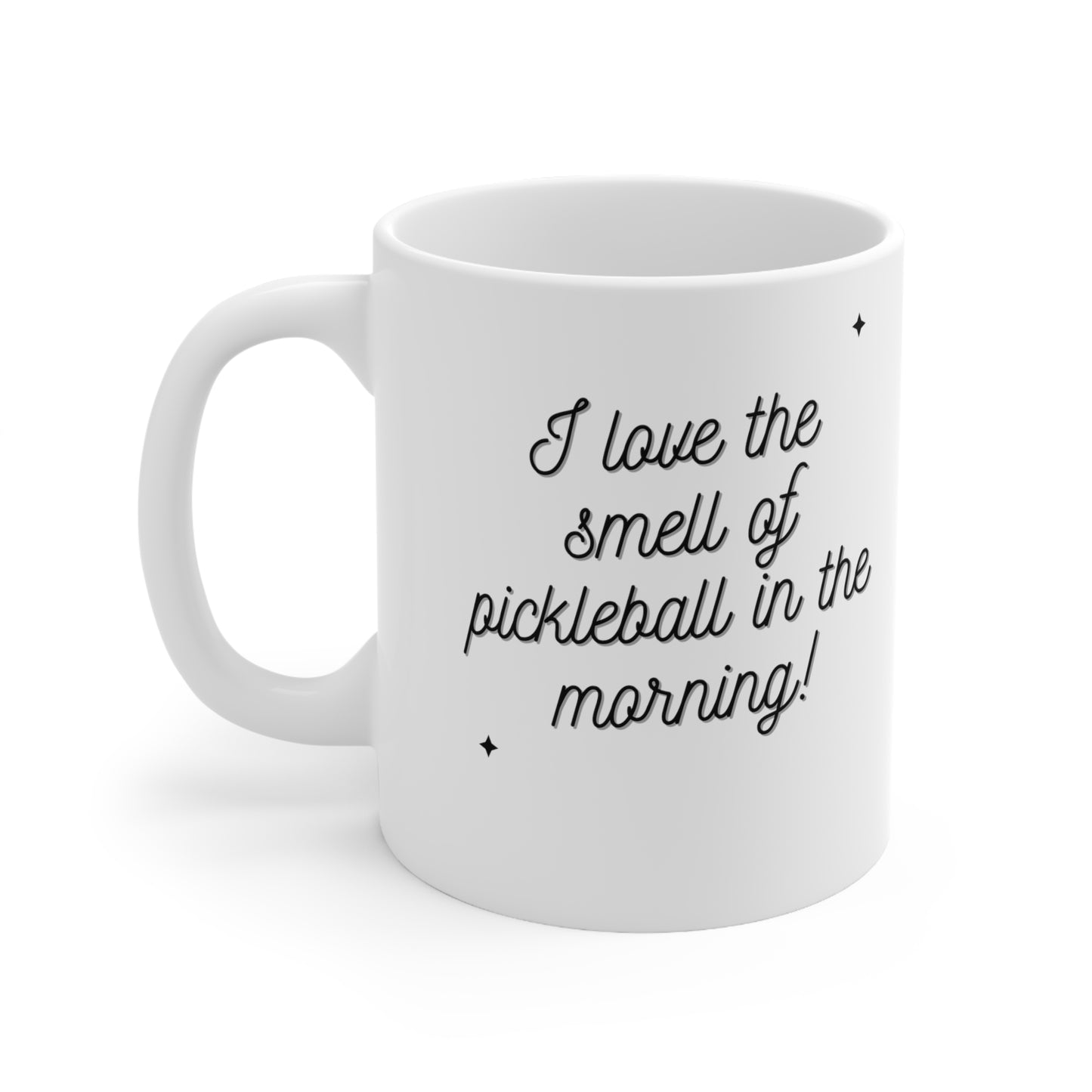 I Love The Smell Of Pickleball In The Morning 11 Oz White Coffee Mug