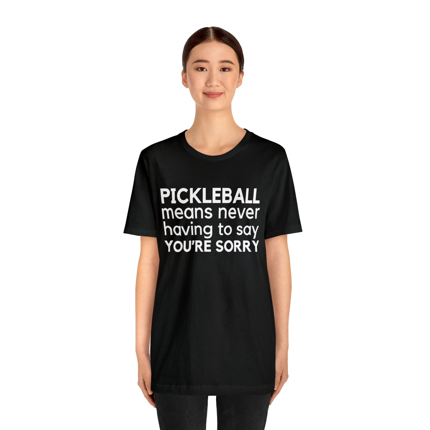 Pickleball Means Never Having To Say You're Sorry Bella+Canvas