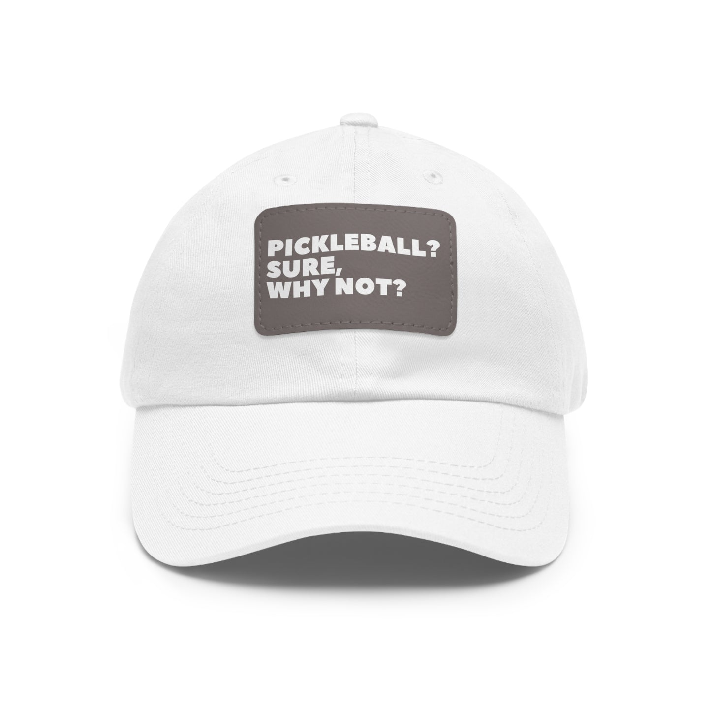 Pickleball?  Sure, Why Not? Baseball Cap with Leather Patch