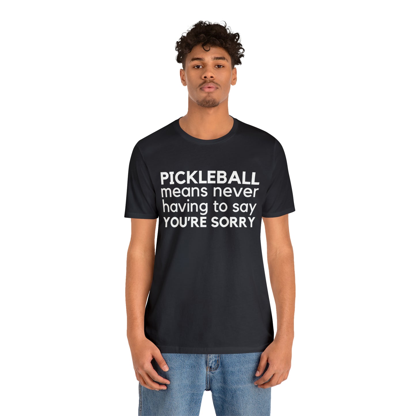 Pickleball Means Never Having To Say You're Sorry Bella+Canvas