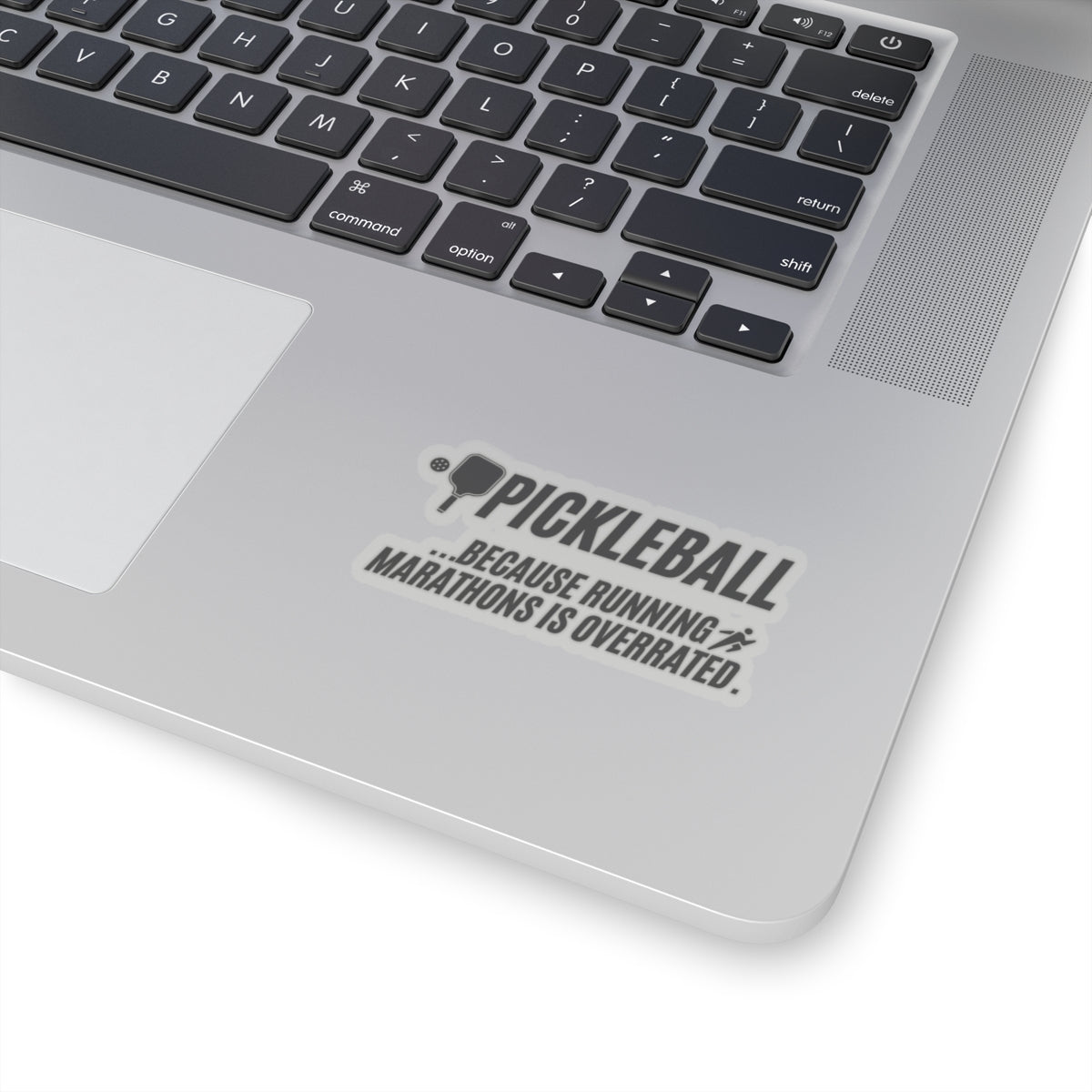 Pickleball...Because Running Marathons Is Overrated. Kiss Cut Sticker