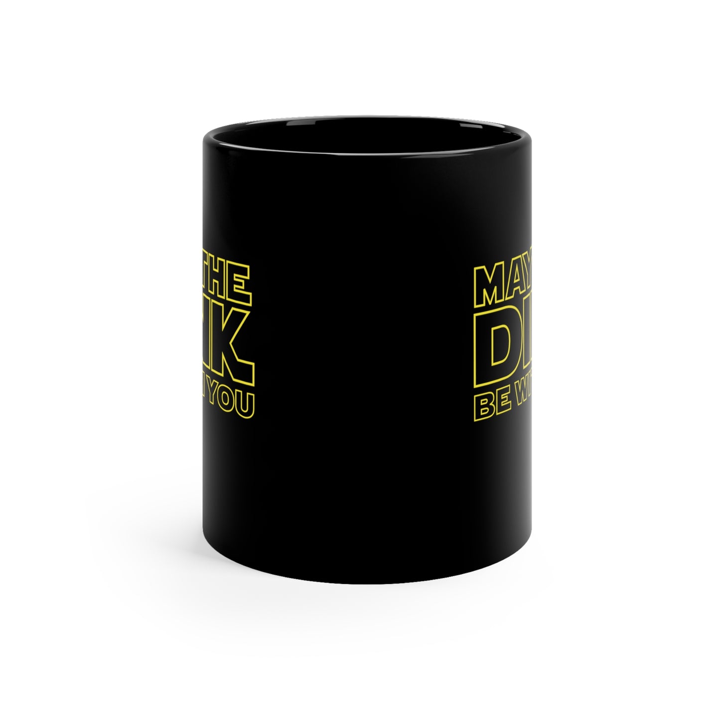 May The Dink Be With You.  Yellow Imprint.  11 Oz Black Coffee Mug