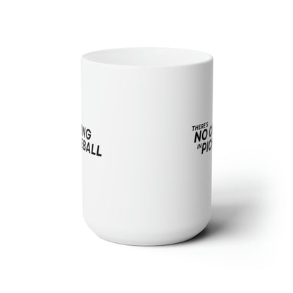 There's No Crying In Pickleball 15 Oz White Coffee Mug