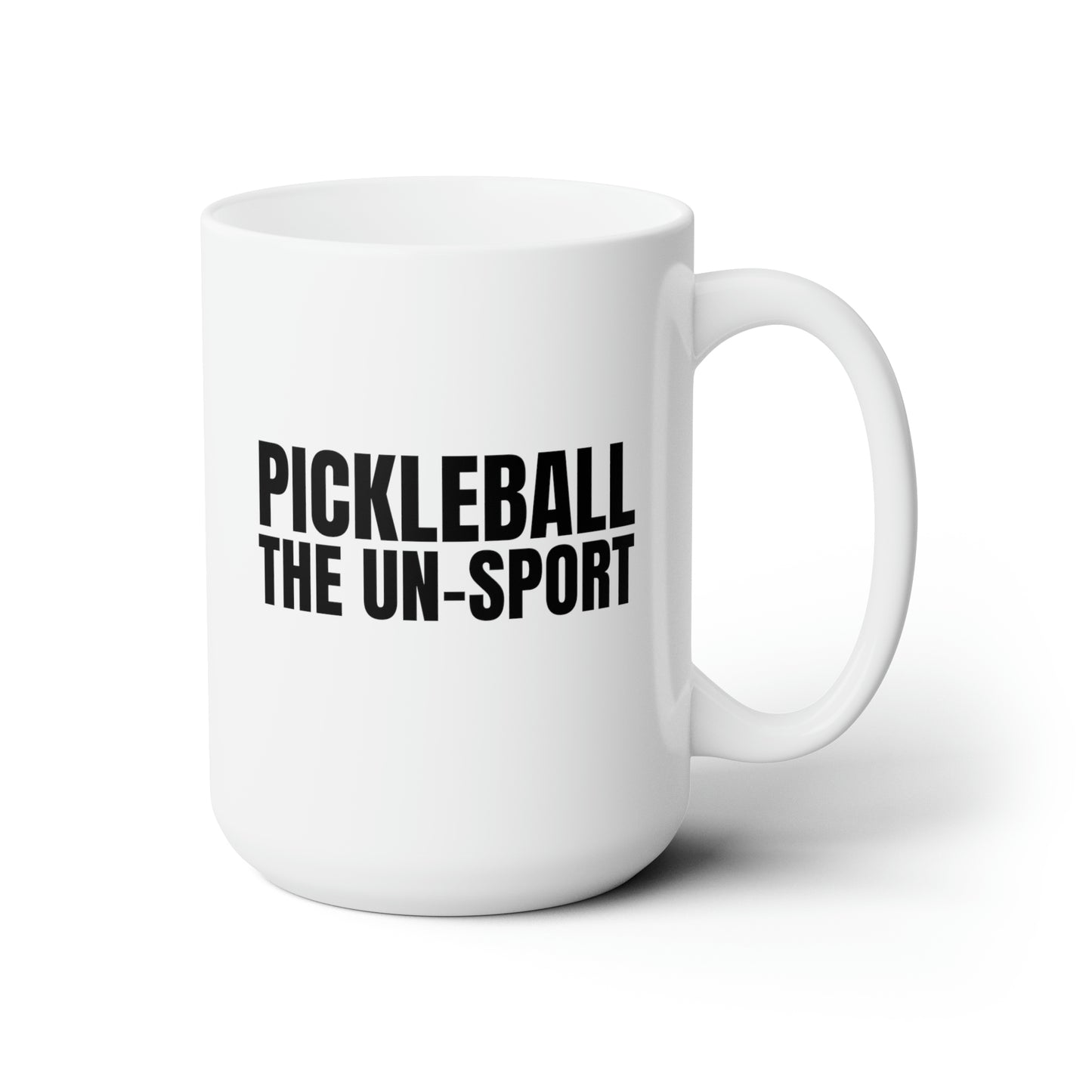 Pickleball The Un-Sport 15 Oz White Coffee Mug