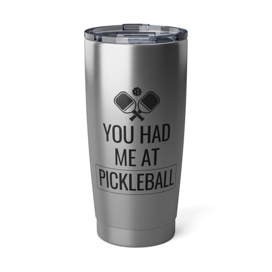 You Had Me At Pickleball 20 Oz Stainless Steel Tumbler