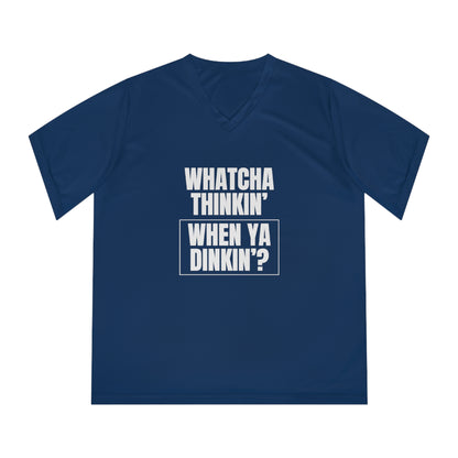 Whatcha Thinkin' When Ya Dinkin'? Women's Performance V-Neck