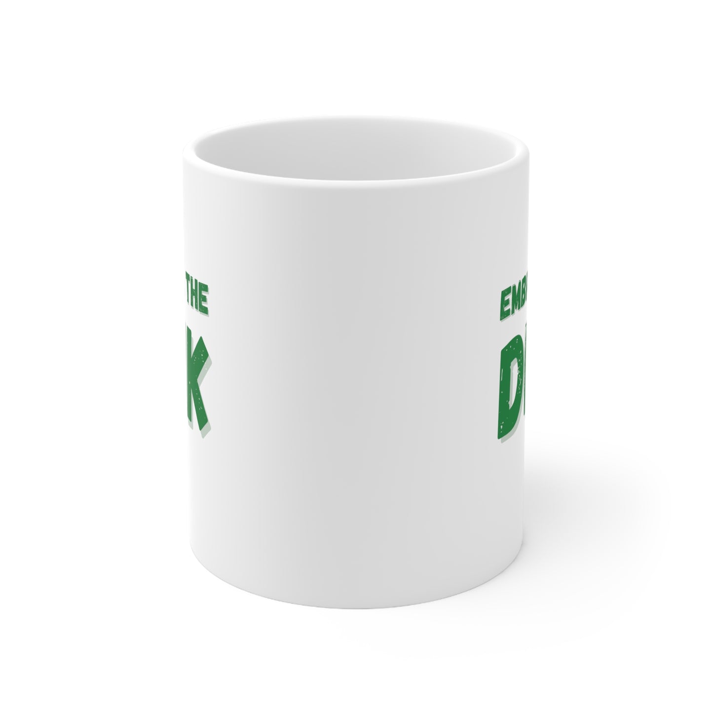 Embrace The Dink. Color Imprint. 11 Oz White Coffee Mug