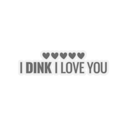 I Dink I Love You Kiss Cut Sticker