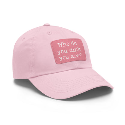 Who Do You Dink You Are? Baseball Cap with Leather Patch