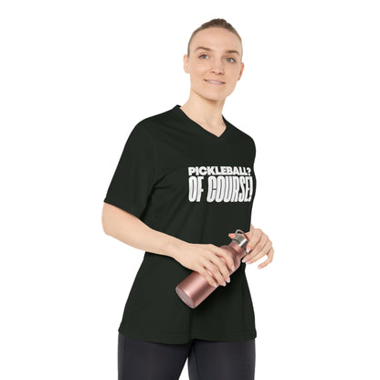 Pickleball? Of Course! Women's Performance V-Neck