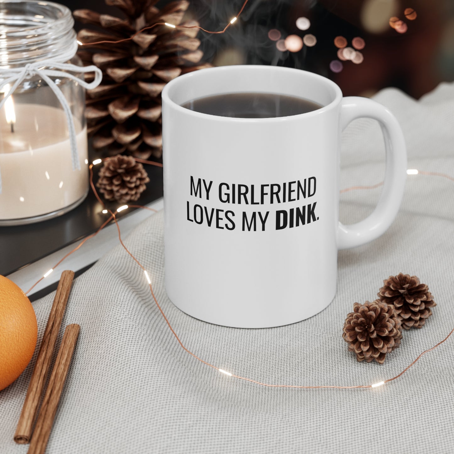 My Girlfriend Loves My Dink 11 Oz White Coffee Mug