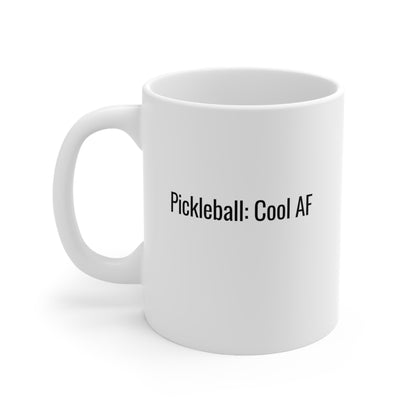 Pickleball: Cool AF 11 Oz White Coffee Mug