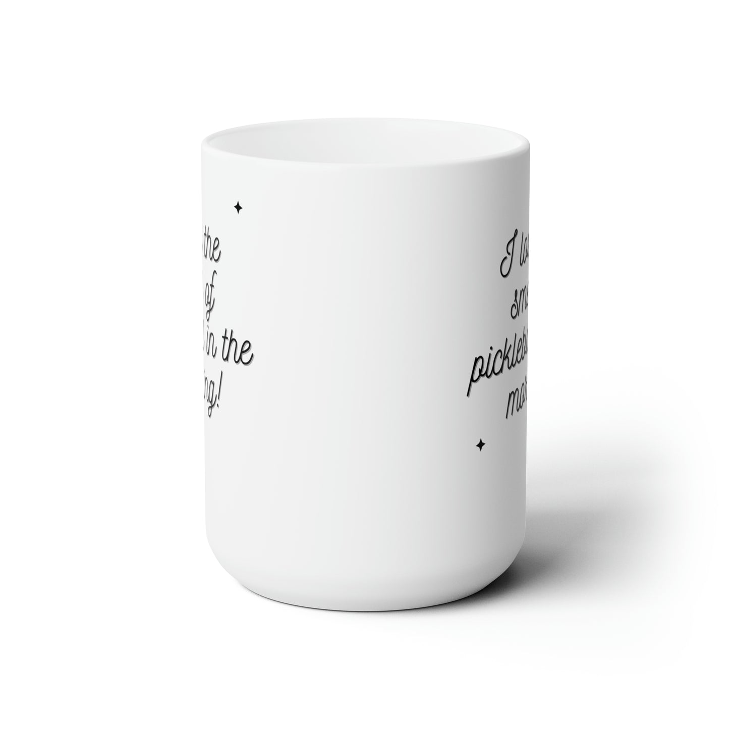 I Love The Smell Of Pickleball In The Morning 15 Oz White Coffee Mug