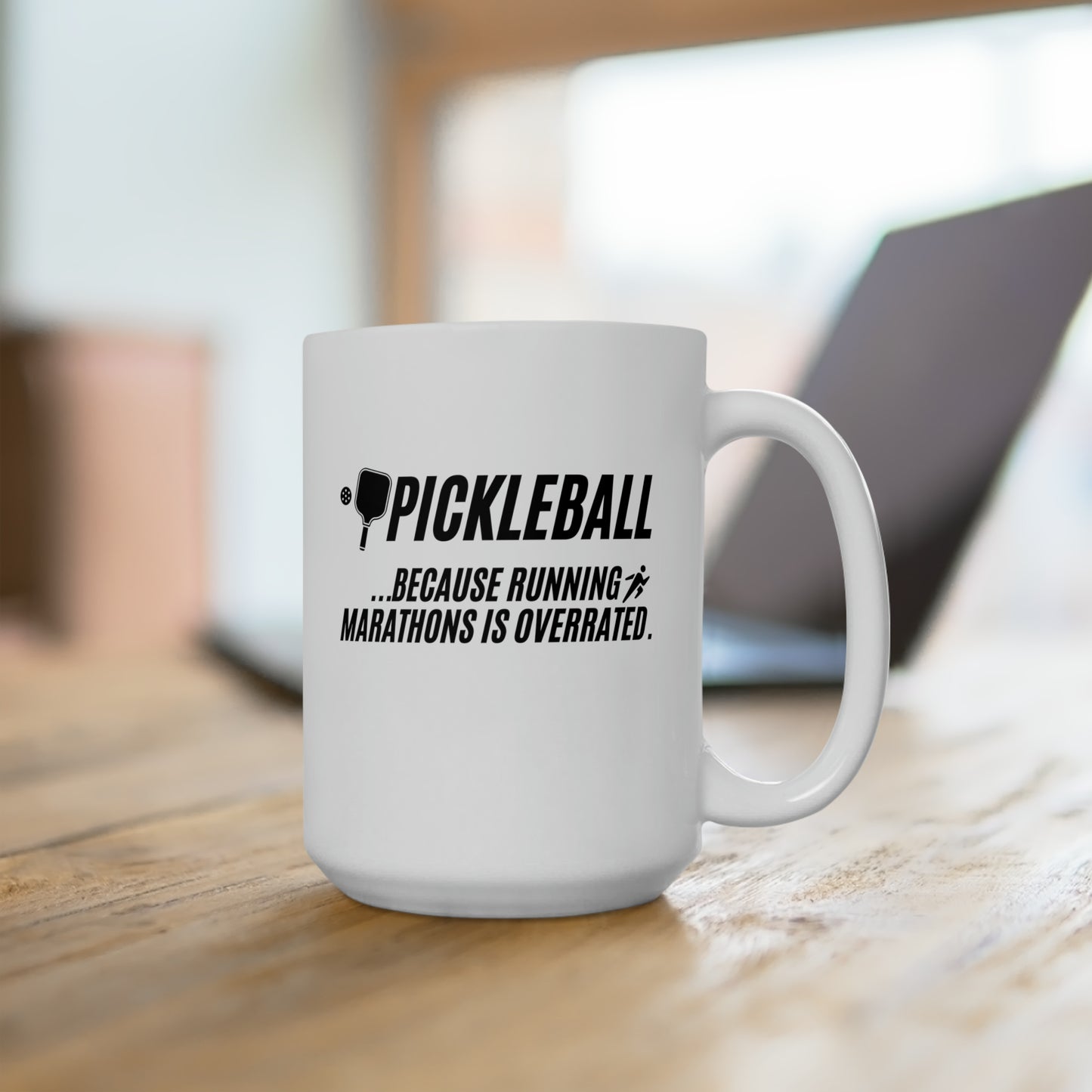 Pickleball...Because Running Marathons Is Overrated 15 Oz White Coffee Mug