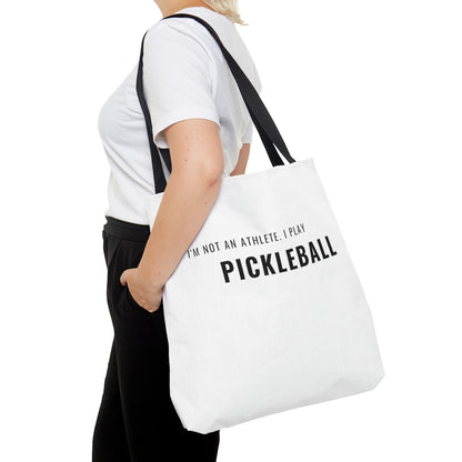 I'm Not  An Athlete.  I Play Pickleball. Tote Bag