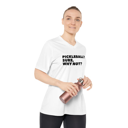 Pickleball? Sure, Why Not? Women's Performance V-Neck