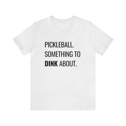 Pickleball.  Something To Dink About. Bella+Canvas