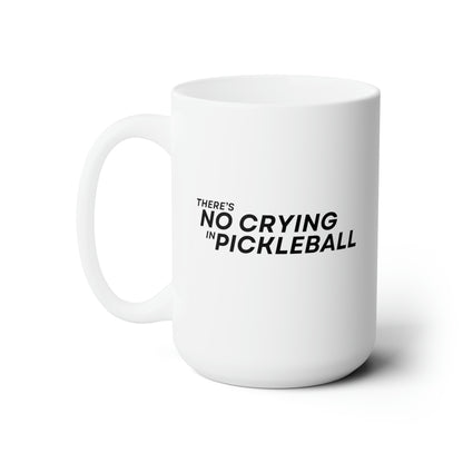 There's No Crying In Pickleball 15 Oz White Coffee Mug