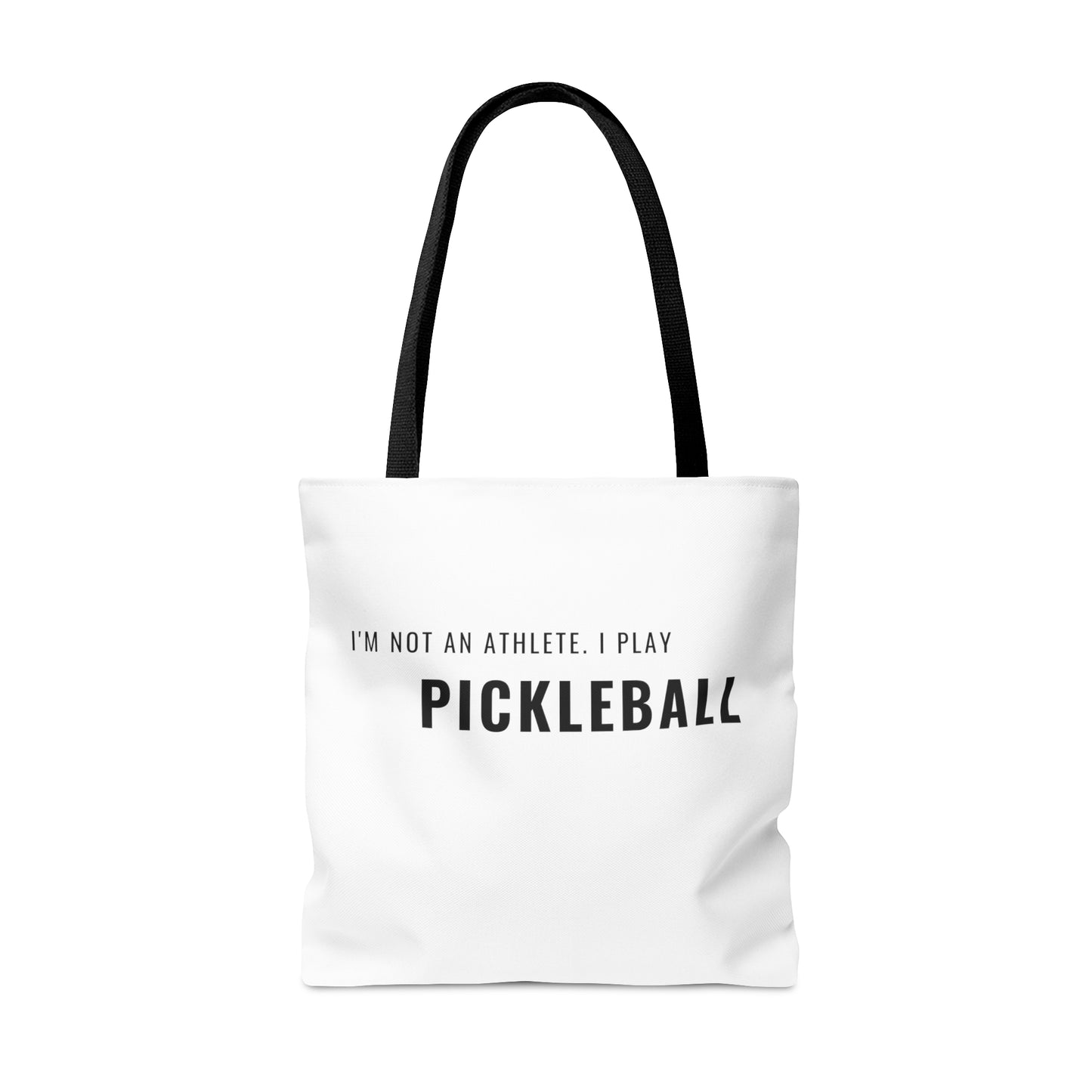 I'm Not  An Athlete.  I Play Pickleball. Tote Bag