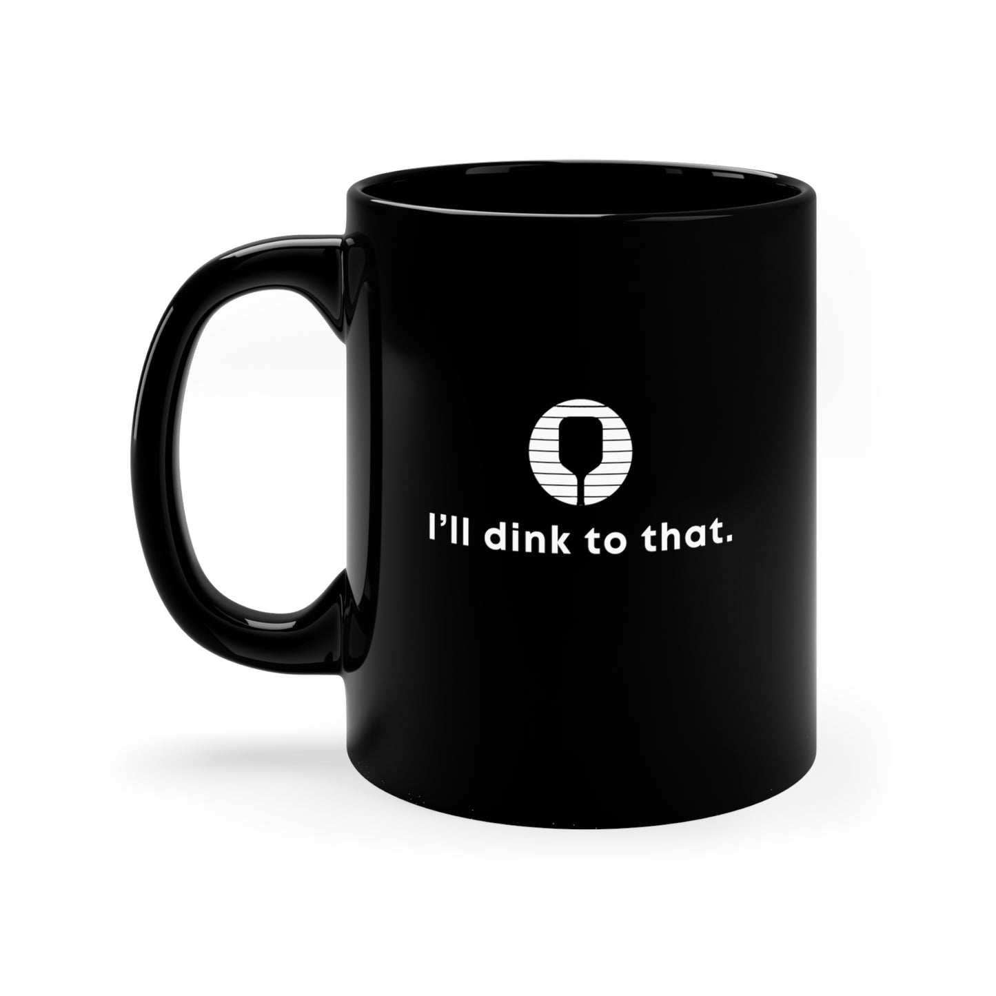 I'll Dink To That 11 Oz Black Coffee Mug