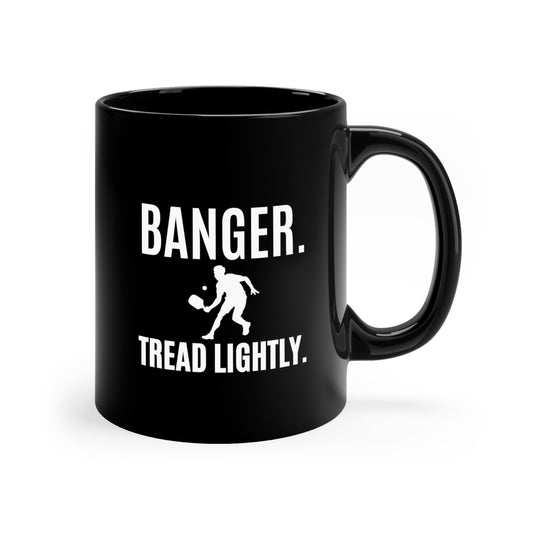 Banger. Tread Lightly. 11 Oz Black Coffee Mug