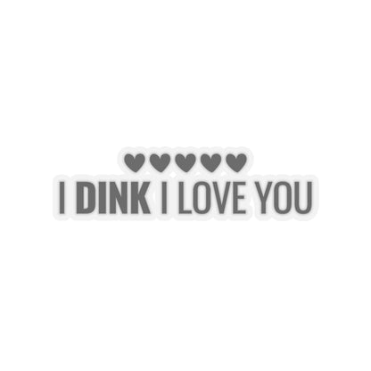 I Dink I Love You Kiss Cut Sticker