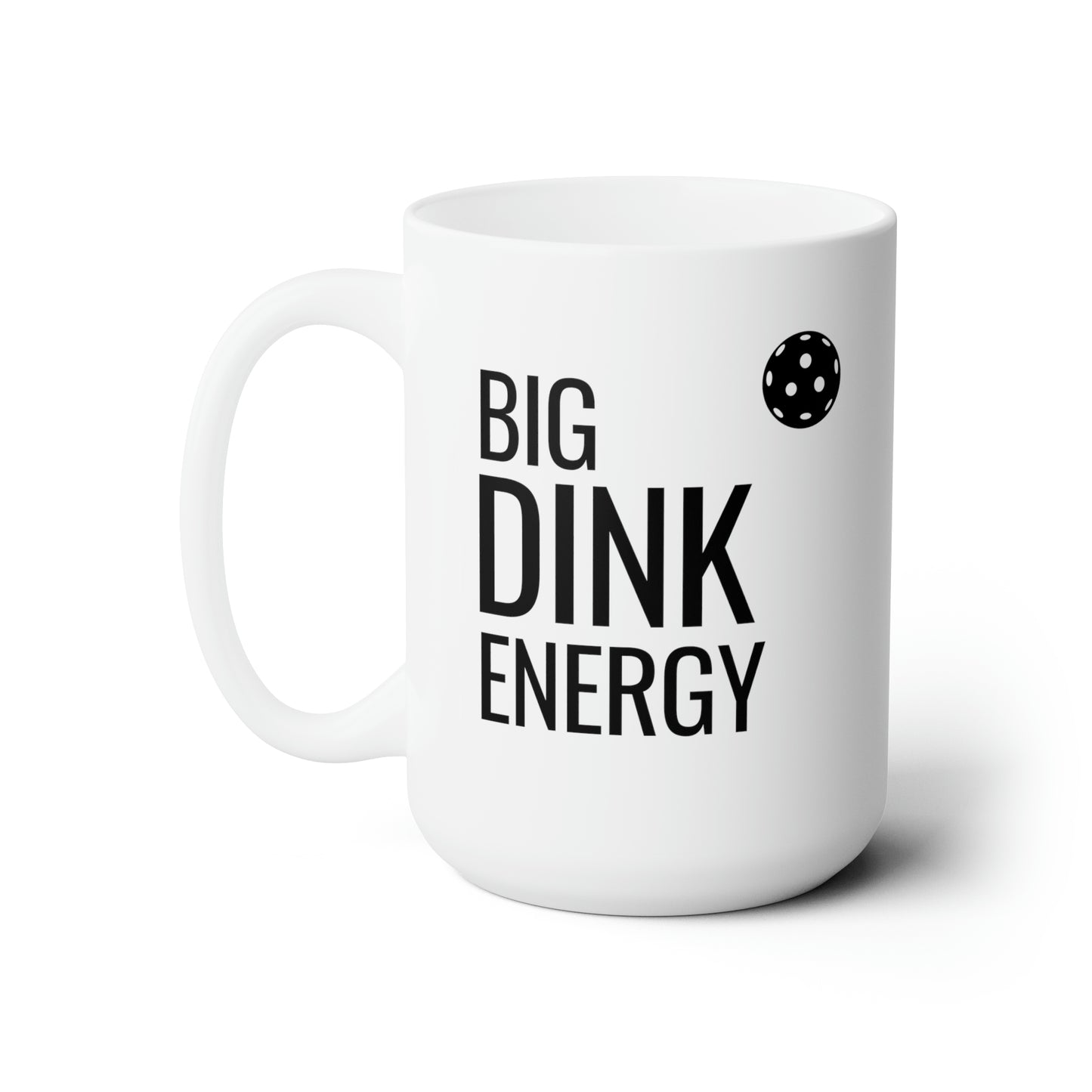 Big Dink Energy 15 Oz White Coffee Mug