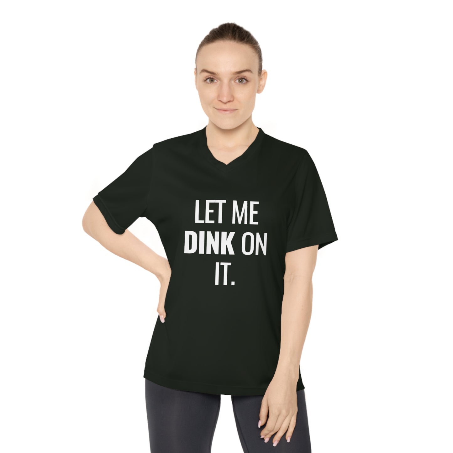 Let Me Dink On It. Women's Performance V-Neck