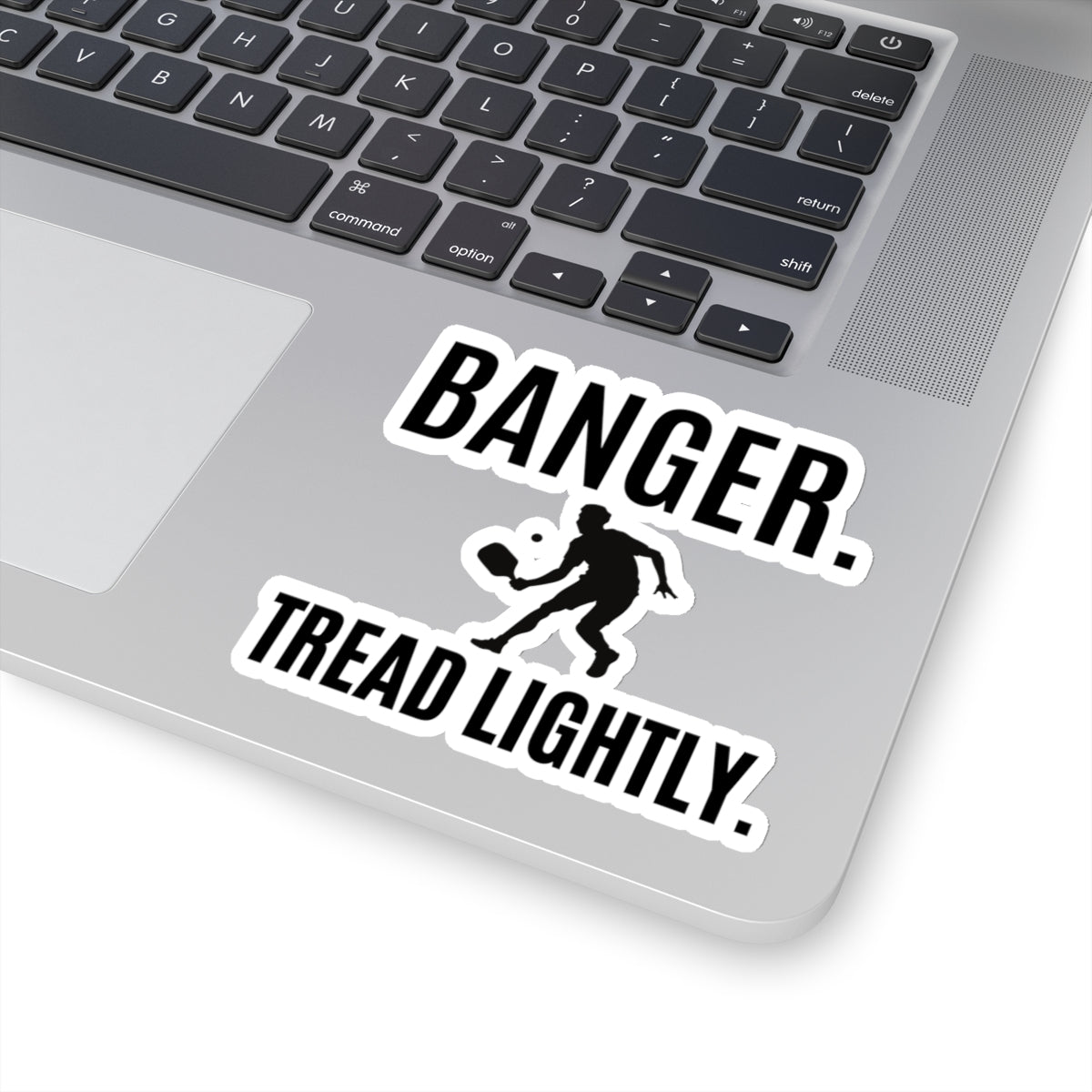 Banger. Tread Lightly. Kiss Cut Sticker