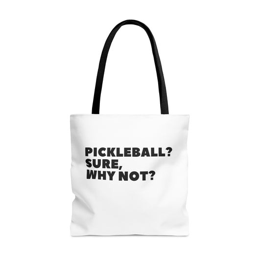 Pickleball? Sure, Why Not? Tote Bag