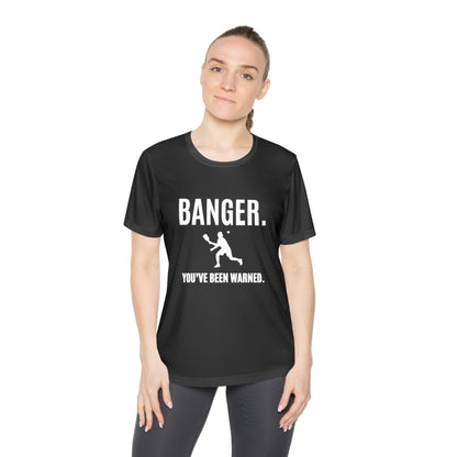 Banger. You've Been Warned. Women's Moisture Wicking