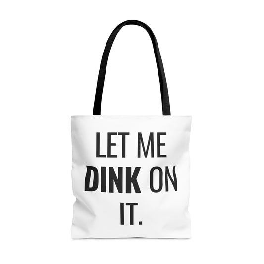 Let Me Dink On It. Tote Bag