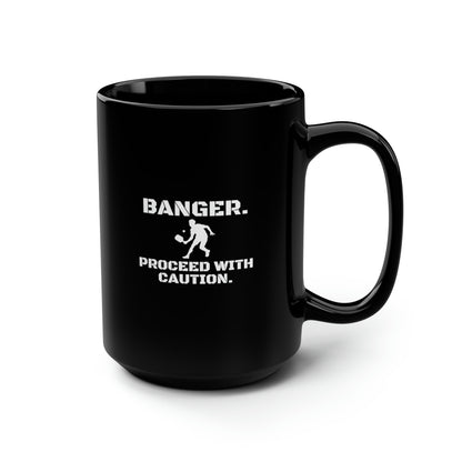 Banger. Proceed With Caution. 15 Oz Black Coffee Mug