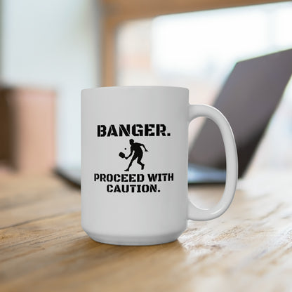 Banger. Proceed With Caution. 15 Oz White Coffee Mug