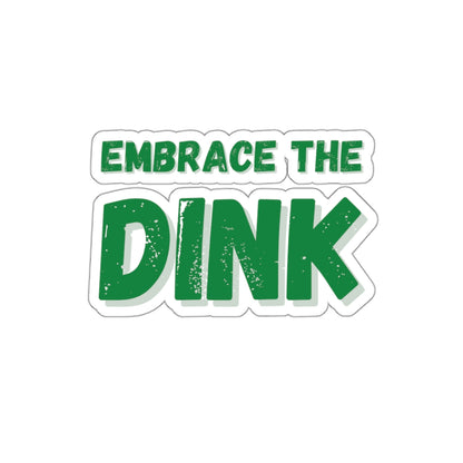 Embrace The Dink Kiss Cut Sticker