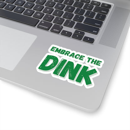 Embrace The Dink Kiss Cut Sticker