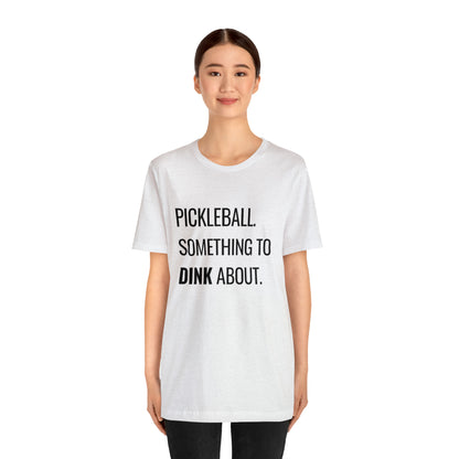 Pickleball.  Something To Dink About. Bella+Canvas