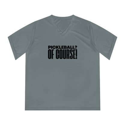 Pickleball? Of Course! Women's Performance V-Neck