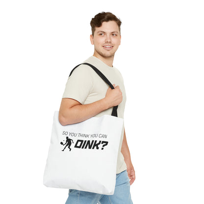 So You Think You Can Dink? Tote Bag