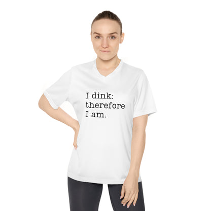 I Dink: Therefore I Am. Women's Performance V-Neck