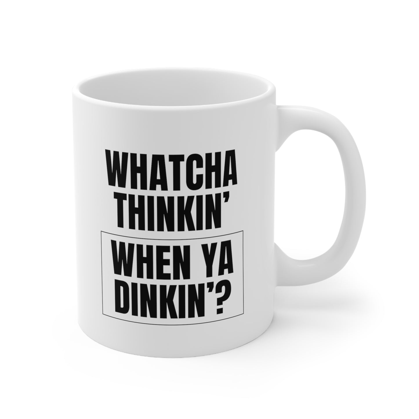 Whatcha Thinkin' When Ya Dinkin'? 11 Oz White Coffee Mug