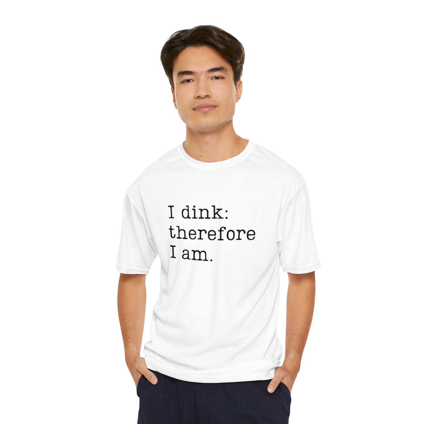 I Dink: Therefore I Am. Performance