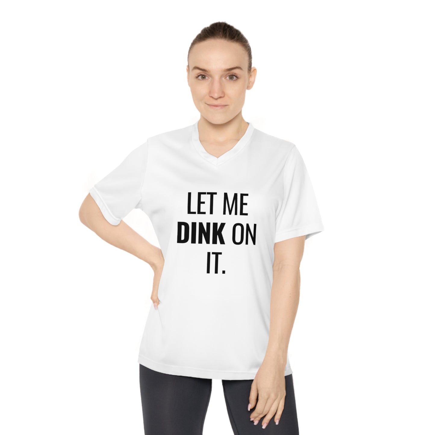 Let Me Dink On It. Women's Performance V-Neck