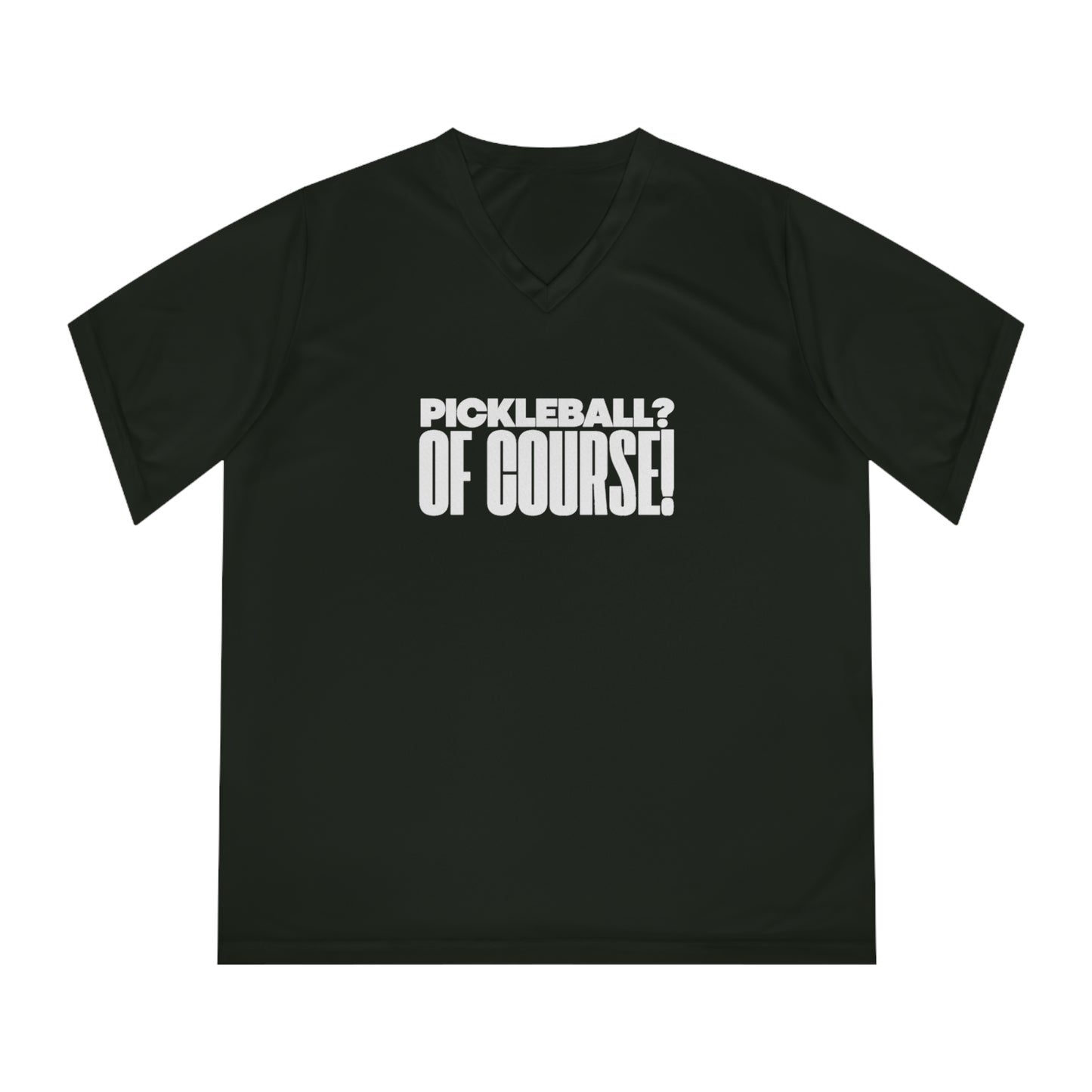 Pickleball? Of Course! Women's Performance V-Neck